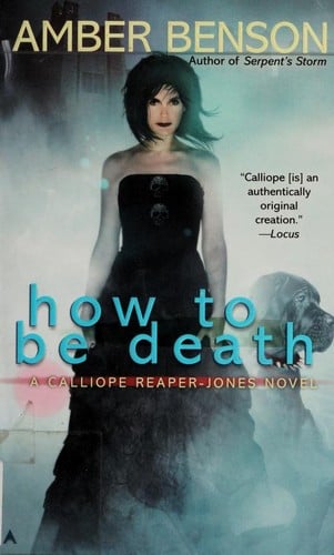 How to Be Death
            
                Calliope ReaperJones Novel