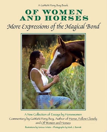 Of Women and Horses: Volume 2 More Expressions of the Magical Bond