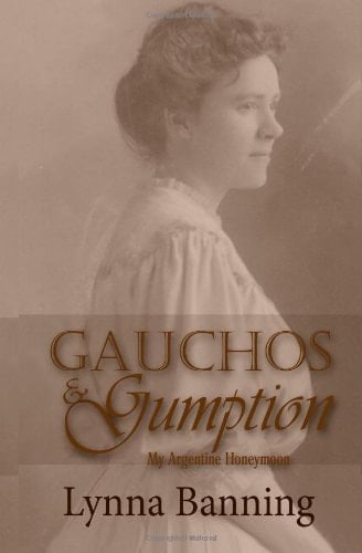 Gauchos & Gumption My Argentine Honeymoon