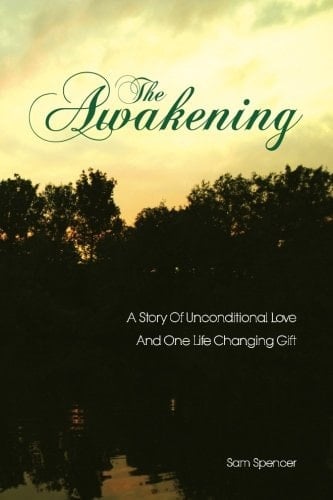 The Awakening A Story Of Unconditional Love And One Life Changing Gift