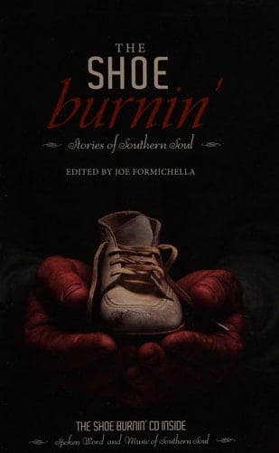 The Shoe Burnin' Stories of Southern Soul
