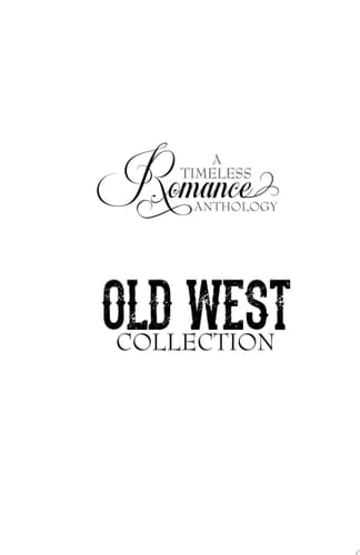 A Timeless Romance Anthology: Old West Collection