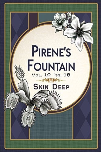 Pirene's Fountain Volume 10, Issue 18 Skin Deep