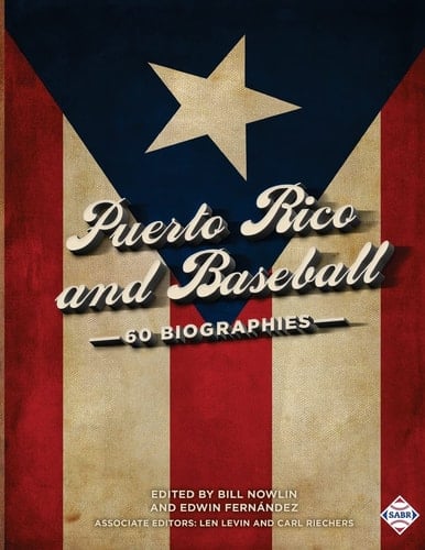 Puerto Rico and Baseball 60 Biographies