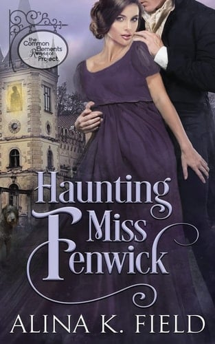 Haunting Miss Fenwick A Common Elements Romance Project Regency Romance