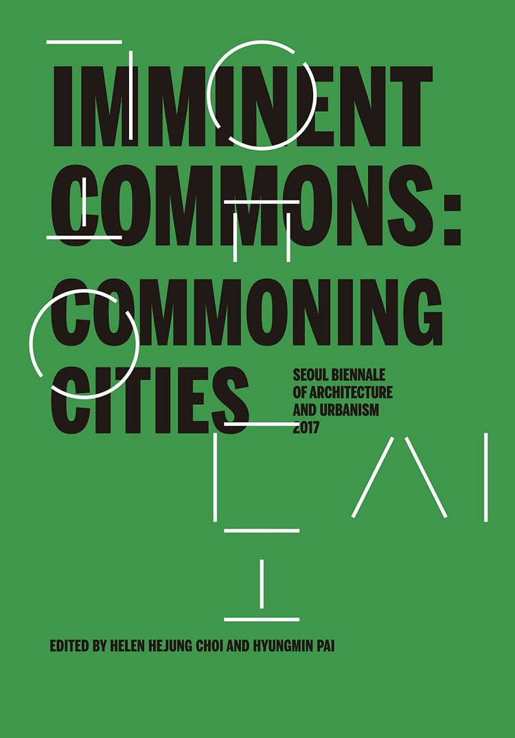 Imminent Commons: Commoning Cities Seoul Biennale of Architecture and Urbanism 2017