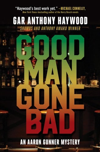 Good Man Gone Bad An Aaron Gunner Mystery