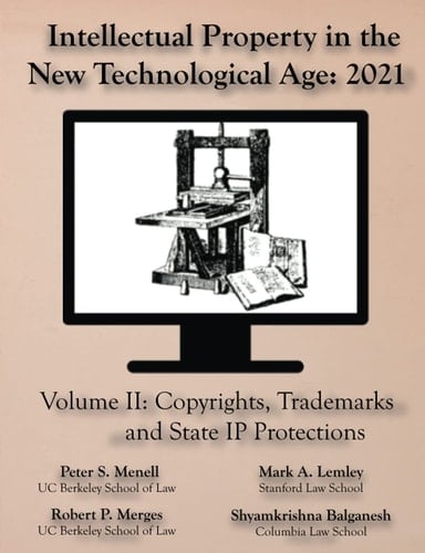 Intellectual Property in the New Technological Age 2021 Vol. II Copyrights, Trademarks and State IP Protections