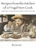 Recipes from the Kitchen of a Frugal Non-Cook Simple, Basic, Easy-To-prepare Dishes Or All-in-one Meals