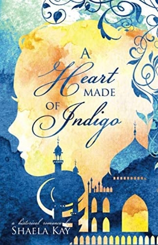 A Heart Made of Indigo A Historical Romance