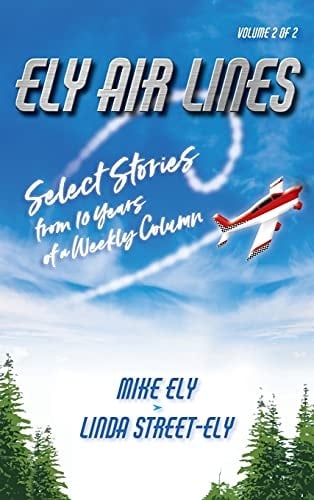 Ely Air Lines Select Stories from 10 Years of a Weekly Column Volume 2 of 2