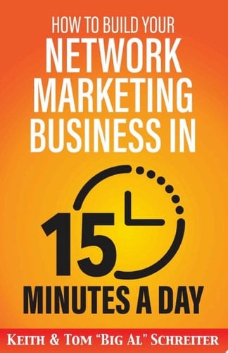 How to Build Your Network Marketing Business in 15 Minutes a Day Fast! Efficient! Awesome!
