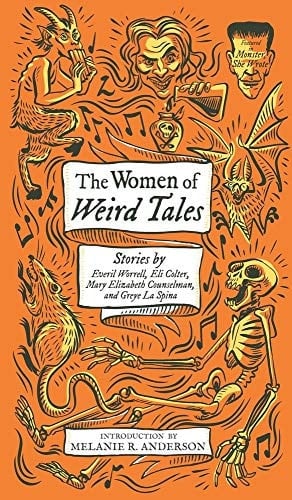The Women of Weird Tales Stories by Everil Worrell, Eli Colter, Mary Elizabeth Counselman and Greye La Spina (Monster, She Wrote)