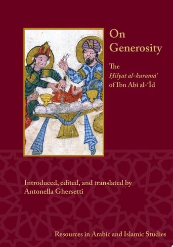 On Generosity The Ḥilyat al-kuramā' of Ibn Abī al-‘Īd