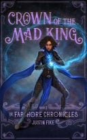 Crown of the Mad King Farshore Chronicles, Book Three