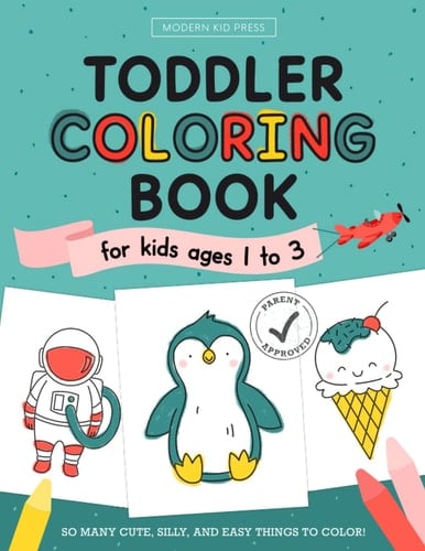 The Toddler Coloring Book for Kids Ages 1 To 3
