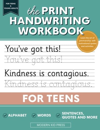 The Print Handwriting Workbook for Teens: Learn the Art of Penmanship in This Writing Practice Book with Inspirational Quotes and Activities for Teenagers and Young Adults
