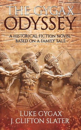 The Gygax Odyssey: A Historical Fiction Novel Based on a Family Tale
