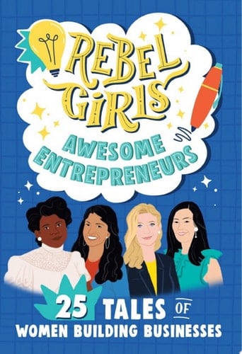 Rebel Girls Awesome Entrepreneurs: 25 Tales of Women Building Businesses