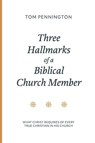 Three Hallmarks of a Biblical Church Member