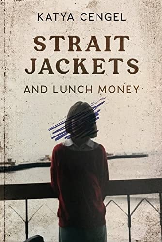 Straitjackets and Lunch Money A 10-Year-Old in a Psychosomatic Ward