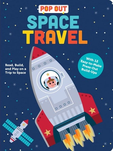 Pop Out Space Travel Read, Build, and Play on a Trip to Space