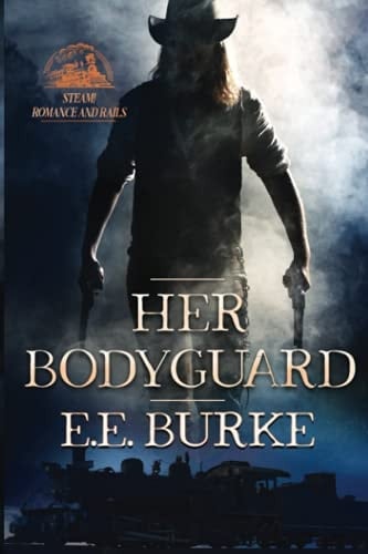 Her Bodyguard Steam! Romance and Rails 10th Anniversary Edition