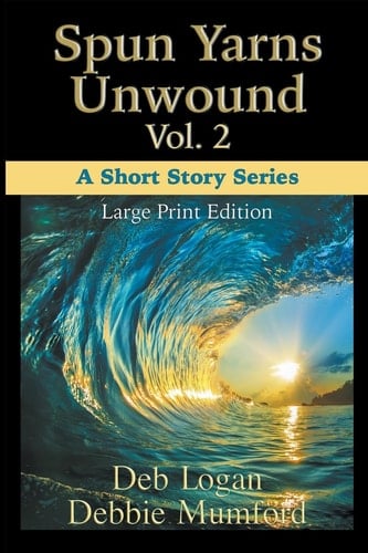 Spun Yarns Unwound Volume 2 A Short Story Series (Large Print Edition)