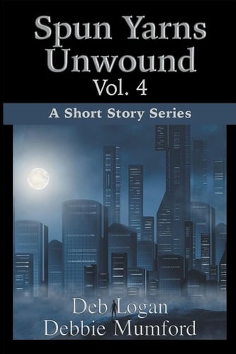 Spun Yarns Unwound Volume 4 A Short Story Series
