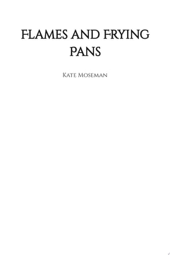 Flames and Frying Pans A Paranormal Women's Fiction Novel