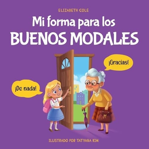 Mi forma para los buenos modales Un libro infantil sobre modales, etiqueta y comportamiento que enseña habilidades sociales, respeto y amabilidad a niños de 3 a 10 años