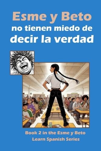 Esme Y Beto No Tienen Miedo de Decir la Verdad Book 2 in the Esme Y Beto Learn Spanish Series