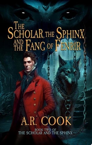 The Scholar, the Sphinx, and the Fang of Fenrir A Young Adult Fantasy Adventure