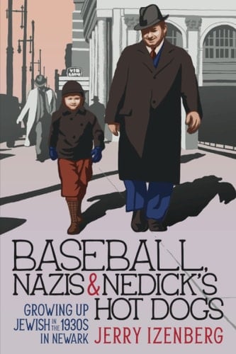 Baseball, Nazis & Nedick's Hot Dogs Growing Up Jewish in the 1930s in Newark