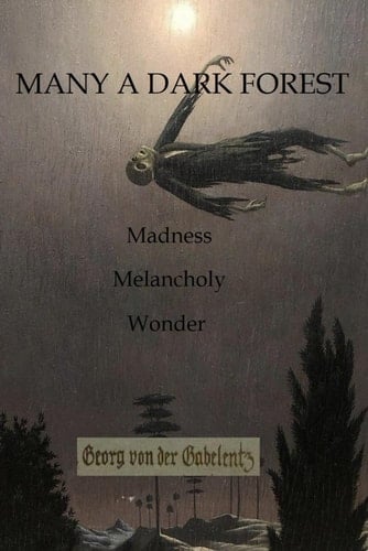 Many A Dark Forest Stories of Madness, Melancholy & Wonder (1904-1934)