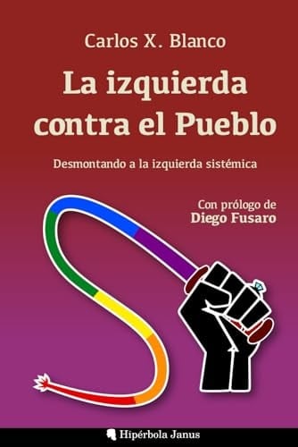 La izquierda contra el Pueblo Desmontando a la izquierda sistémica