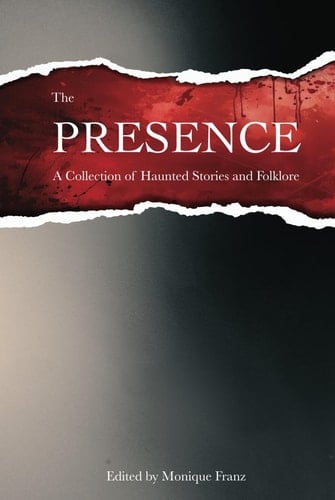 The Presence A Collection of Haunted Stories and Folklore