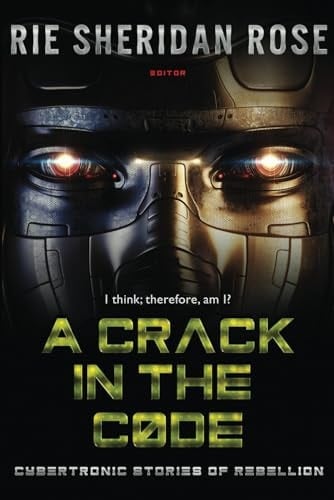 A Crack in the Code: Stories of Cybertronic Rebellion