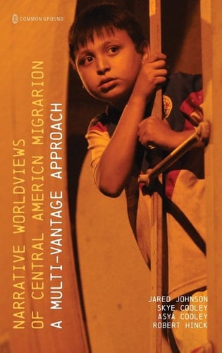 Narrative Worldviews of Central American Migration A Multi-vantage Approach