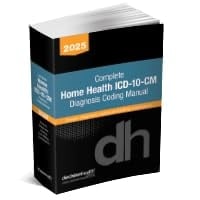 Complete Home Health ICD-10-CM Diagnosis Coding Manual, 2025