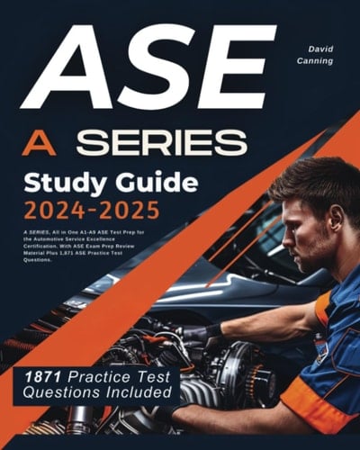 ASE Study Guide 2024-2025: A SERIES, All in One A1-A9 ASE Test Prep for the Automotive Service Excellence Certification. With ASE Exam Prep Review Material Plus 1,871 ASE Practice Test Questions