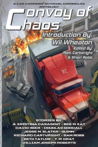 Convoy of Chaos: A Car Warriors: Autoduel Chronicles Anthology