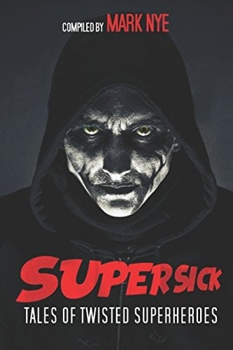 Super-Sick Tales of Twisted Superheroes