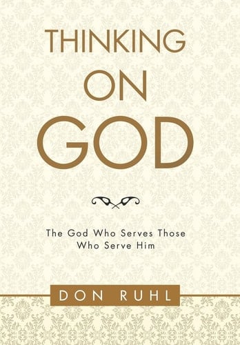 Thinking on God` The God Who Serves Those Who Serve Him