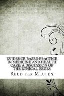 Evidence-Based Practice in Medicine and Health Care A Discussion of the Ethical Issues