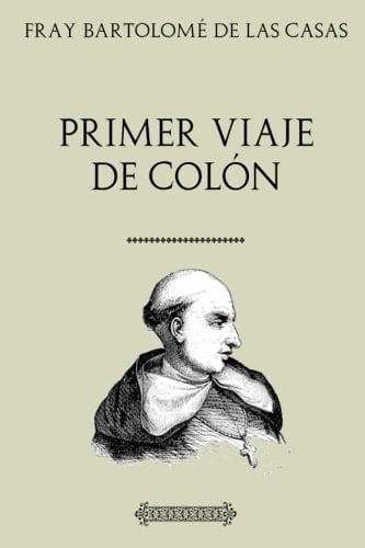 Primer Viaje Del Almirante Colón Según Su Diario de a Bordo