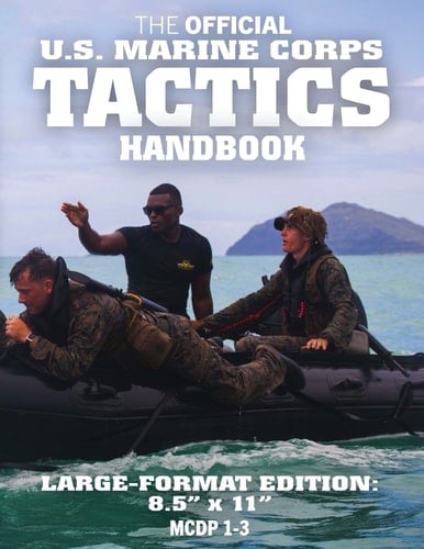 The Official US Marine Corps Tactics Handbook Large Format (USMC McDp 1-3): Discover the Marine Corps Philosophy for Waging and Winning Battles: Big 8.5 X 11 Size!