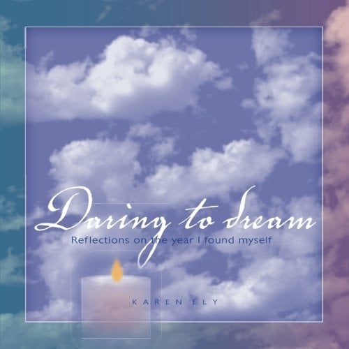 Daring to Dream Reflections on the Year I Found Myself
