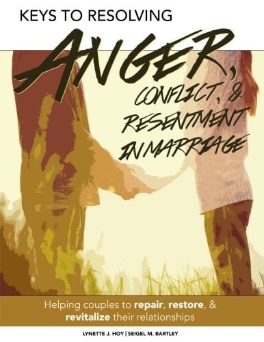 Keys to Resolving Anger, Conflict, and Resentment in Marriage