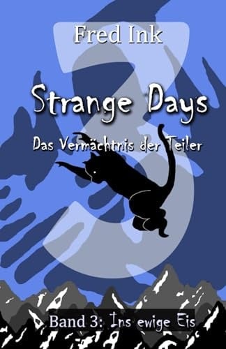 Strange Days - das Vermaechtnis der Teiler Band 3: Ins Ewige Eis